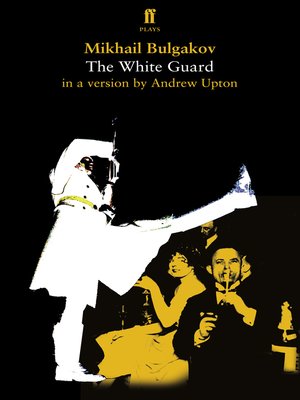 cover image of Mikhail Bulgakov's The White Guard in a version by Andrew Upton